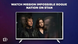 How To Watch Mission Impossible Rogue Nation in Canada on Stan?