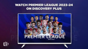 How To Watch English Premier League 2023-24 Live in Australia On Discovery Plus?