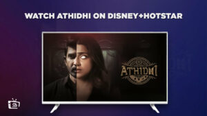 How to Watch Athidhi in New Zealand on Hotstar [Latest]