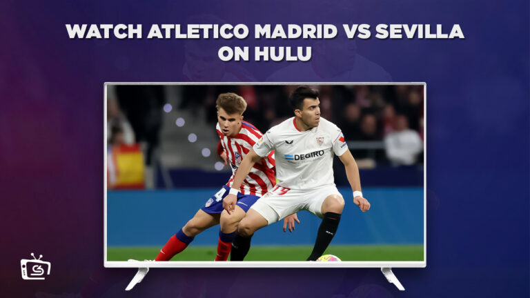 Watch-Atletico-Madrid-vs-Sevilla-outside-USA-on-Hulu