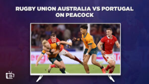 How to Watch Rugby Union Australia vs Portugal in Hong Kong on Peacock [1st October]