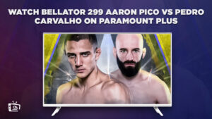 How To Watch Bellator 299 Aaron Pico vs Pedro Carvalho Outside USA on Paramount Plus – Bellator MMA