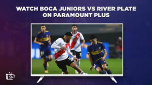 How to Watch Boca Juniors vs River Plate Outside USA on Paramount Plus