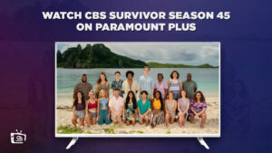 How to Watch CBS Survivor Season 45 in UK on Paramount Plus – (Easy Tricks)