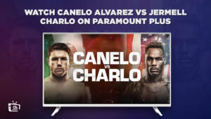 How to Watch Canelo Alvarez vs Jermell Charlo in France on Paramount Plus