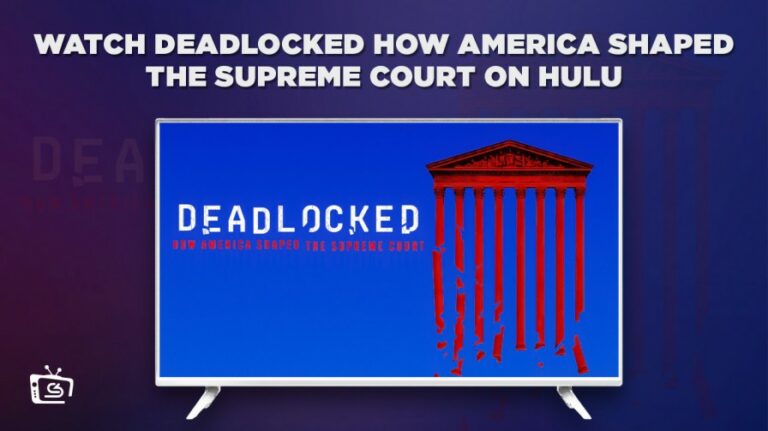 watch-deadlocked-how-america-shaped-the-supreme-court-outside-USA-on-hulu