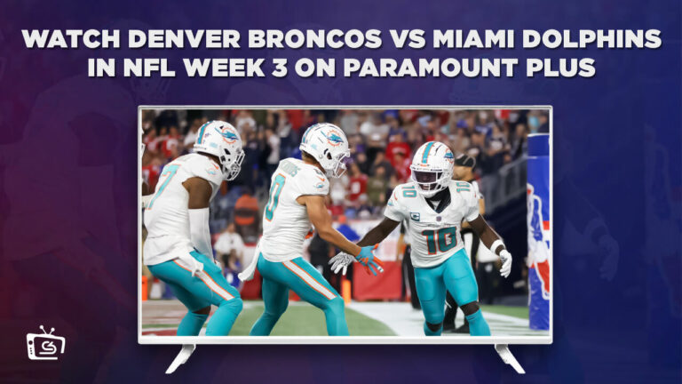 Watch-Denver-Broncos-vs Miami-Dolphins-in-NFL-Week-3-in-Spain-on-Paramount-Plus