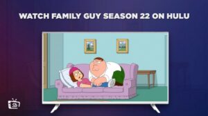 How to Watch Family Guy Season 22 outside USA on Hulu [Freemium Way]