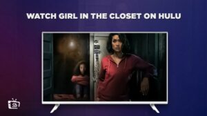 How to Watch Girl in the Closet in UK on Hulu [Hassle Free Methods]