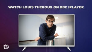 How to Watch Louis Theroux in USA on BBC iPlayer