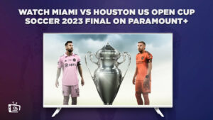 How to Watch Miami vs Houston US Open Cup Soccer 2023 Final in Canada on Paramount Plus – (Free Tricks)
