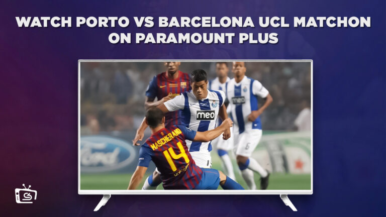 Watch-porto-vs-barcelona-UCL-match-on-PAramount-plus-via-ExpressVPN-in Netherlands