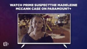 Wie man Prime Suspect The Madeleine McCann Fall anschaut in   Deutschland Auf Paramount Plus