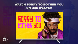 How to Watch Sorry To Bother You in France on BBC iPlayer