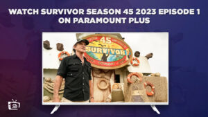 How To Watch Survivor Season 45 Episode 1 in UK on Paramount Plus – (Easy Tricks)
