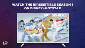 How To Watch Irresistible Season 1 in Germany on Hotstar [Free Guide]