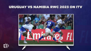 How to Watch Uruguay vs Namibia RWC 2023 in Australia on ITV [Completely Free]