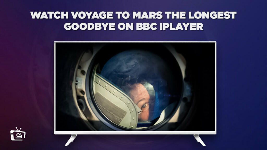 How to Watch Voyage to Mars: The Longest Goodbye outside UK on BBC iPlayer