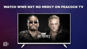 How to Watch WWE NXT No Mercy outside USA on Peacock [2 Min Read]