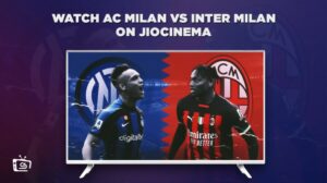 How to Watch AC Milan vs Inter Milan in USA on JioCinema