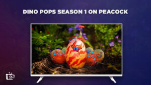 How to Watch Dino Pops Season 1 outside USA on Peacock [Best Trick]