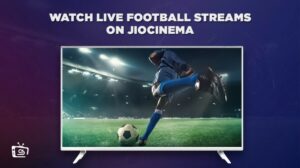 How to Watch Live Football Streams on JioCinema in USA For Free