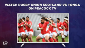 How to Watch Rugby Union Scotland vs Tonga outside USA on Peacock [RWC 2023]