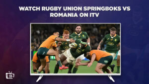 Wie man Rugby Union Springboks vs Rumänien live anschaut in Deutschland Auf ITV [Liveübertragung]