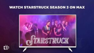 How to Watch Starstruck Season 3 in Australia on Max