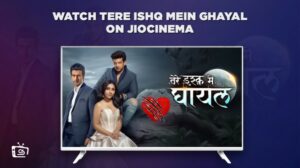 How to Watch Tere Ishq Mein Ghayal in Canada on JioCinema