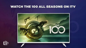 Wie man alle Staffeln von The 100 anschaut in Deutschland Auf ITV [Leicht anzusehen]