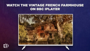 How to Watch The Vintage French Farmhouse Outside UK on BBC iPlayer