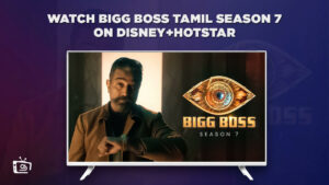 How to Watch Bigg Boss Tamil Season 7 in France on Hotstar