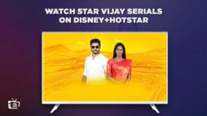How to Watch Star Vijay serials on Hotstar in USA in 2023?