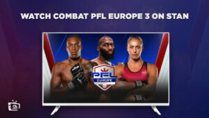 How To Watch Combat PFL Europe 3 outside Australia On Stan?