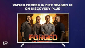 How To Watch Forged in Fire Season 10 outside USA on Discovery Plus?