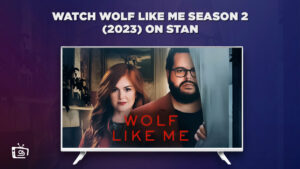 How To Watch Wolf Like Me Season 2 outside Australia on Stan? [Best Streaming Option]