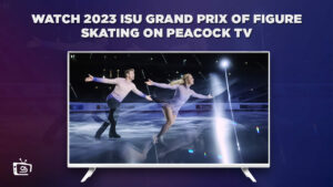 Comment regarder Grand Prix ISU de patinage artistique 2023 en France Sur Peacock [Guide facile]