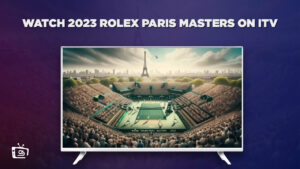 Comment regarder le Rolex Paris Masters 2023 en France Sur ITV [Vivez gratuitement]