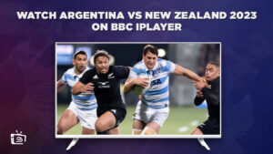 How To Watch Argentina vs New Zealand 2023 in UAE On BBC iPlayer [Free Guide]