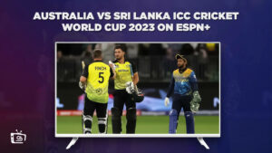 Watch Australia vs Sri Lanka ICC Cricket World Cup 2023 Outside USA on ESPN Plus