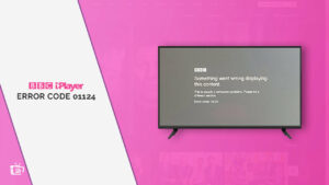 How To Fix BBC iPlayer Error Code 01124 in Canada [Quick Guide]