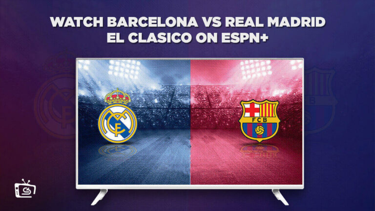 watch-Barcelona-vs-Real-Madrid-El-Clasico-outside-USA-on-espn-plus