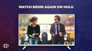 How to Watch Begin Again in Australia on Hulu [In 4K Result]