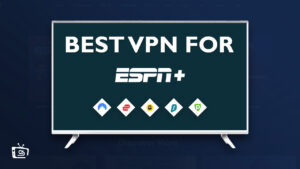 The Best VPN for ESPN Plus Outside USA in 2023