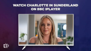 Schau dir Charlotte in Sunderland eine in Deutschland Auf BBC iPlayer