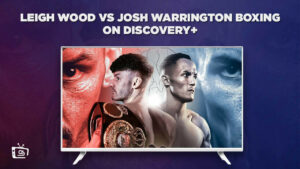 How to Watch Leigh Wood vs Josh Warrington Fight in Australia on Discovery Plus?