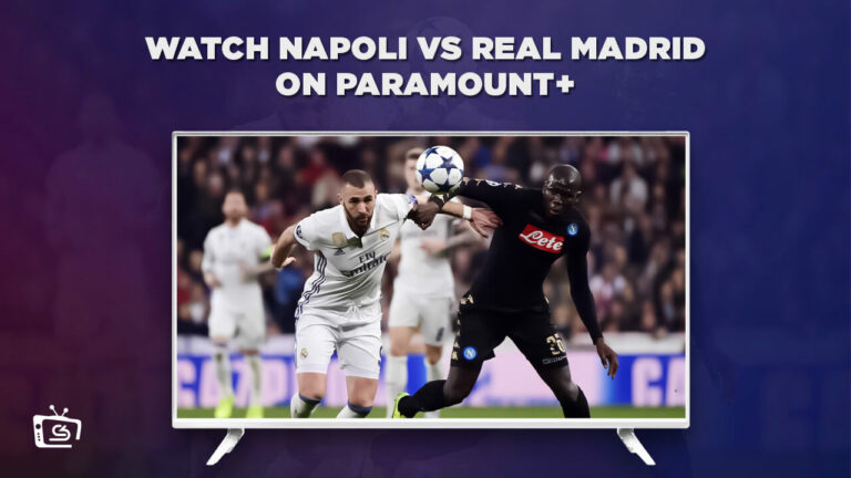 Watch-Napoli-vs-Real-Madrid-in-India-on-Paramount-Plus