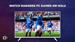 How to Watch Rangers FC Games in Australia on Hulu [Latest Guide]