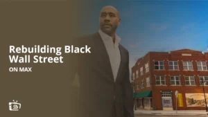 How to Watch Rebuilding Black Wall Street in Australia on Max